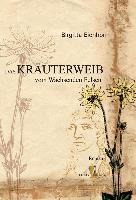 Das Kräuterweib vom Wachsenden Felsen - Birgitta Eichhorn