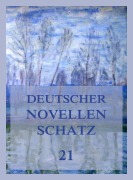 Deutscher Novellenschatz 21 - Friedrich Gerstäcker, Leo Goldammer, Friedrich Halm, Wilhelm Raabe