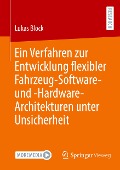 Ein Verfahren zur Entwicklung flexibler Fahrzeug-Software- und -Hardware-Architekturen unter Unsicherheit - Lukas Block