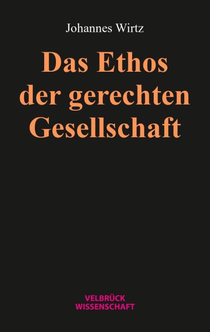 Das Ethos der gerechten Gesellschaft - Johannes Wirtz
