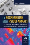 Cover-Bild zum Titel 'La sospensione degli psicofarmaci. Un manuale per i medici prescrittori, i terapeuti, i pazienti e le loro famiglie' von 'Peter R. Breggin'