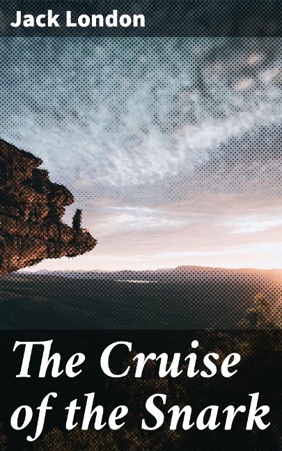 The Cruise of the Snark - Jack London