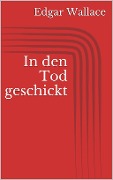 Cover-Bild zum Titel 'In den Tod geschickt' von 'Edgar Wallace'
