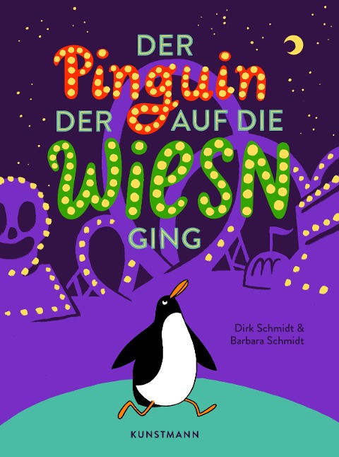 Der Pinguin, der auf die Wiesn ging - Dirk Schmidt, Barbara Schmidt