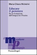 Cover-Bild zum Titel 'Educare il pensiero. Per la formazione dell'insegnante riflessivo' von 'Maria-Chiara Michelini'