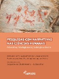 Cover-Bild zum Titel 'Pesquisas com narrativas nas ciências humanas: psicanálise, psicologia social, sociologia e história = Research with narratives in human sciences: psychoanalysis, social psychology, sociology and history' von 'Jacqueline de Oliveira Moreira, Luciana Kind do Nascimento'