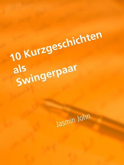 10 Kurzgeschichten als Swingerpaar - Jasmin John