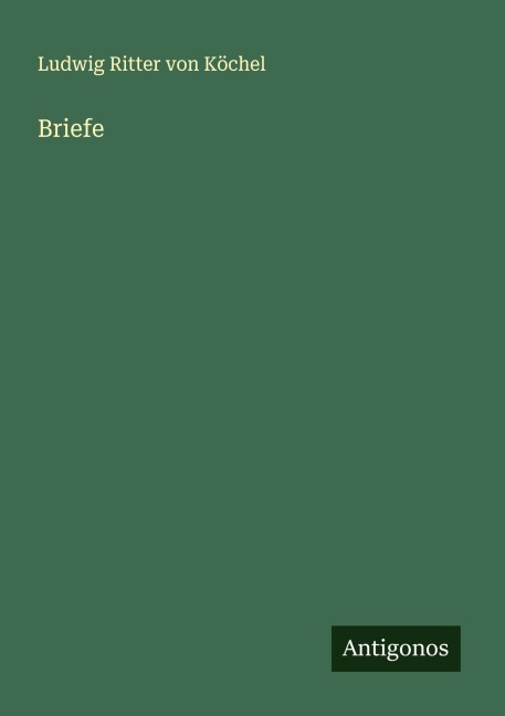 Briefe - Ludwig Ritter von Köchel