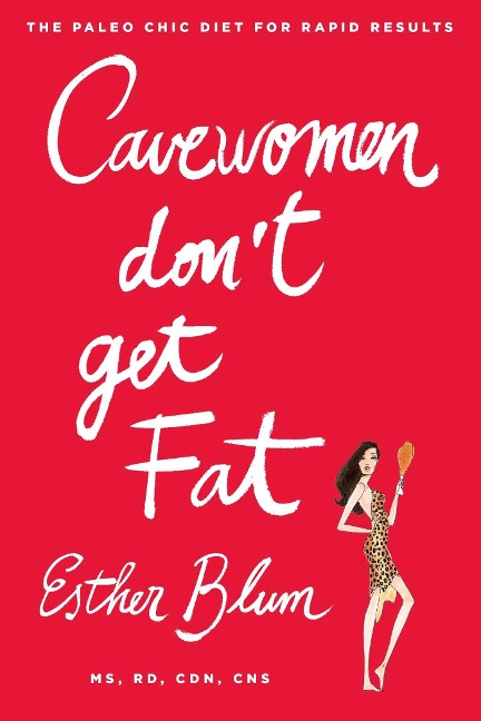 Cavewomen Don't Get Fat - Esther Blum