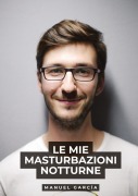Cover-Bild zum Titel 'Le mie masturbazioni notturne' von 'Manuel García'