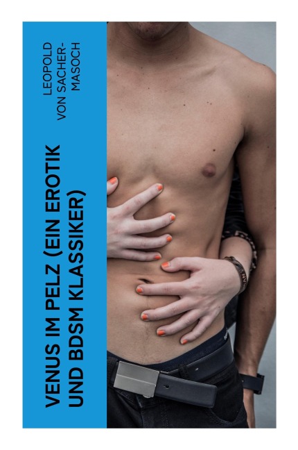 Venus im Pelz (Ein Erotik und BDSM Klassiker) - Leopold von Sacher-Masoch
