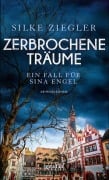 Cover-Bild zum Titel 'Zerbrochene Träume. Ein Fall für Sina Engel' von 'Silke Ziegler'