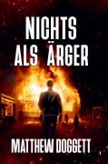 Cover-Bild zum Titel 'Nichts als Ärger' von 'Matthew Doggett'