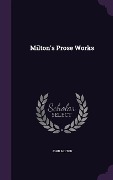 Cover-Bild zum Titel 'Milton's Prose Works' von 'John Milton'