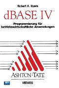 dBASE IV Programmierung für betriebswirtschaftliche Anwendungen - 