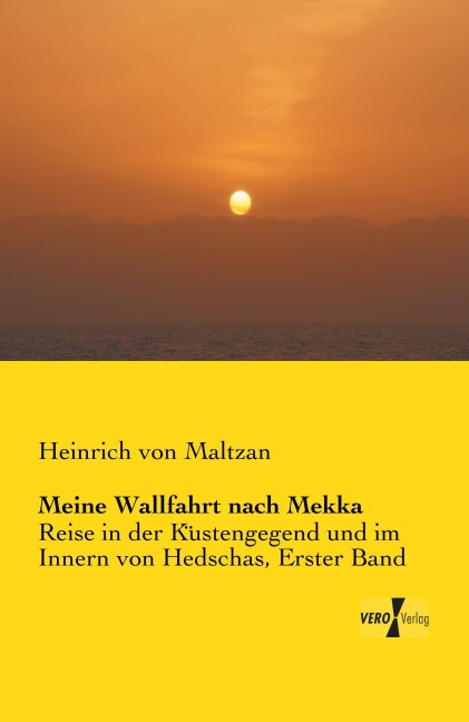 Meine Wallfahrt nach Mekka - Heinrich Von Maltzan