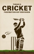 Cover-Bild zum Titel 'Cricket - Faszination auf dem Rasen' von 'Tobias Hopfmüller'