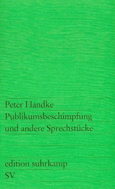 Publikumsbeschimpfung und andere Sprechstücke - Peter Handke