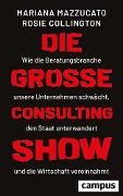 Cover-Bild zum Titel 'Die große Consulting-Show' von 'Mariana Mazzucato, Rosie H. Collington'