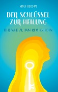 Cover-Bild zum Titel 'Der Schlüssel zur Heilung' von 'Mira Berdan'