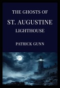Cover-Bild zum Titel 'The Ghosts Of St. Augustine Lighthouse' von 'Patrick Gunn'