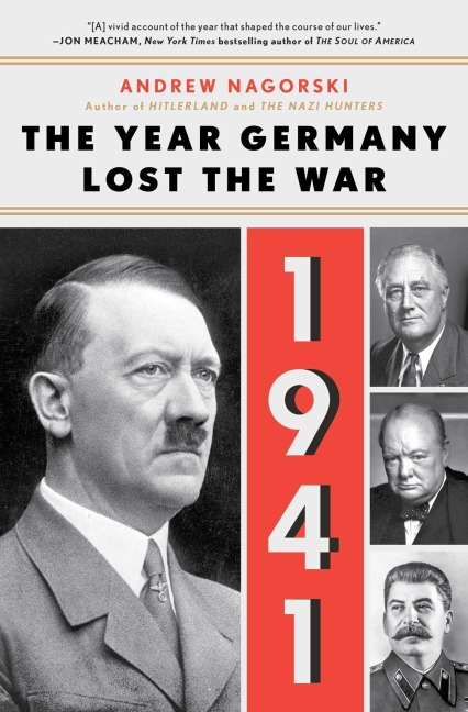 1941: The Year Germany Lost the War - Andrew Nagorski