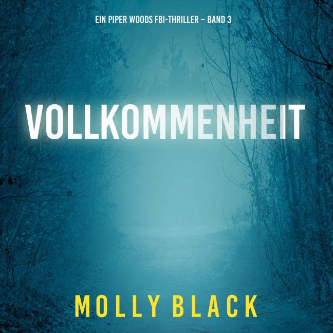 Vollkommenheit (Ein Piper Woods FBI-Thriller ¿ Band 3) - Molly Black
