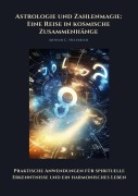 Cover-Bild zum Titel 'Astrologie und Zahlenmagie: Eine Reise in kosmische Zusammenhänge' von 'Arthur C. Helferich'