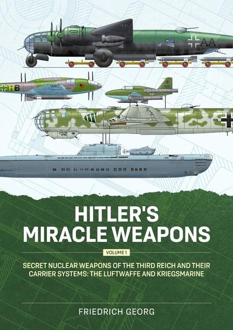 Hitler's Miracle Weapons Volume 1 - Friedrich Georg