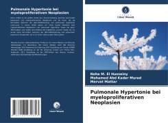 Cover-Bild zum Titel 'Pulmonale Hypertonie bei myeloproliferativen Neoplasien' von 'Noha M. El Husseiny, Mohamed Abd Kader Murad, Mervat Mattar'