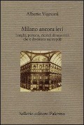 Cover-Bild zum Titel 'Milano ancora ieri. Luoghi, persone, ricordi di una città che è diventata metropoli' von 'Alberto Vigevani'