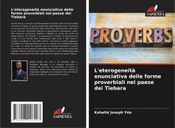 Cover-Bild zum Titel 'L'eterogeneità enunciativa delle forme proverbiali nel paese dei Tiebara' von 'Kahatié Joseph Yéo'