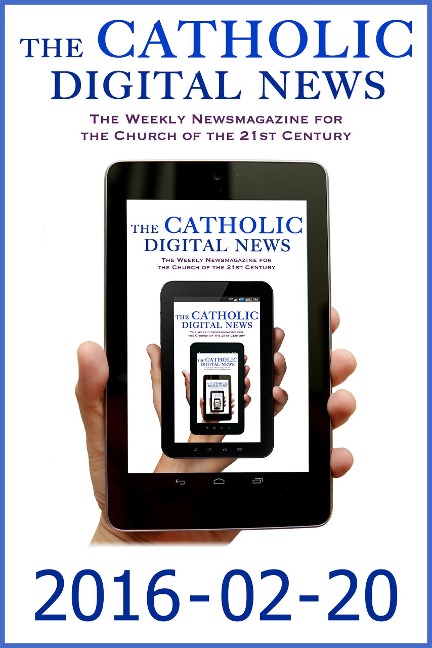 The Catholic Digital News 2016-02-20 (Special Issue: Pope Francis in Mexico) - TheCatholicDigitalNews