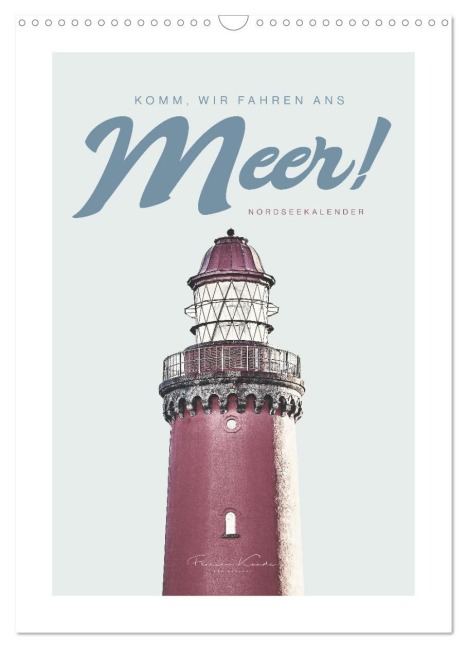 Komm, wir fahren ans Meer! (Wandkalender 2026 DIN A3 hoch), CALVENDO Monatskalender - Florian Kunde