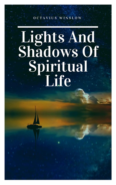 Lights and Shadows of Spiritual life - Octavius Winslow