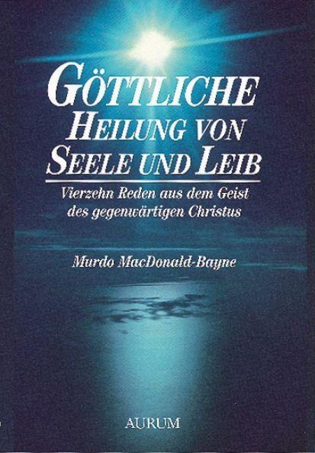 Göttliche Heilung von Seele und Leib - Murdo MacDonald-Bayne