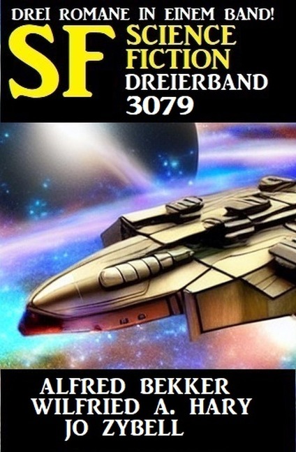 Science Fiction Dreierband 3079 - Alfred Bekker, Jo Zybell, Wilfried A. Hary