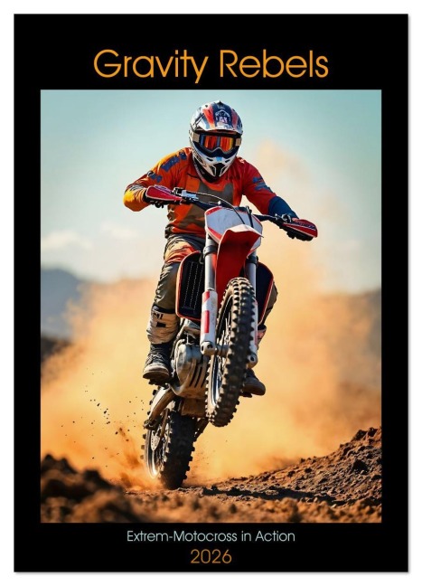 Gravity Rebels - Extrem-Motocross in Action (Wandkalender 2026 DIN A3 hoch), CALVENDO Monatskalender - Andreas Spreider