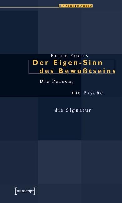 Der Eigen-Sinn des Bewußtseins - Peter Fuchs