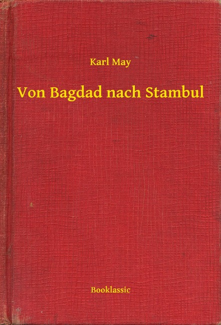 Von Bagdad nach Stambul - Karl May