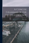 Cover-Bild zum Titel 'A Concise Grammar of the Dutch Language' von 'Franz Ahn'