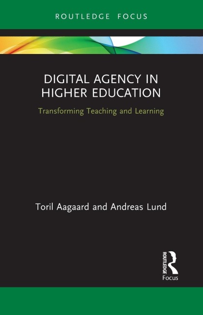 Digital Agency in Higher Education - Toril Aagaard, Andreas Lund