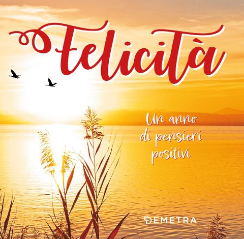 Felicità. Un anno di pensieri positivi - 
