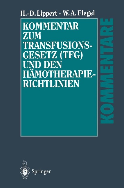 Kommentar zum Transfusionsgesetz (TFG) und den Hämotherapie-Richtlinien - Hans-Dieter Lippert, Willy A. Flegel