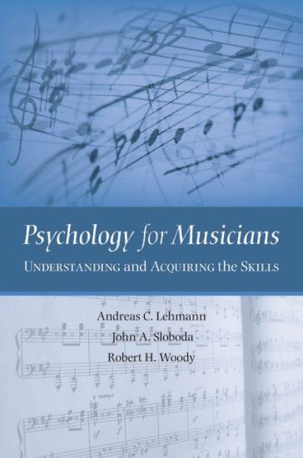 Psychology for Musicians - Andreas C Lehmann, Robert H Woody, John A Sloboda
