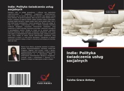 Cover-Bild zum Titel 'Indie: Polityka ¿wiadczenia us¿ug socjalnych' von 'Taisha Grace Antony'