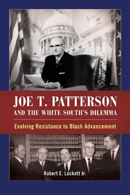 Joe T. Patterson and the White South's Dilemma - Robert E Luckett