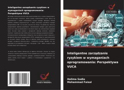 Cover-Bild zum Titel 'Inteligentne zarz¿dzanie ryzykiem w wymaganiach oprogramowania: Perspektywa VUCA' von 'Halima Sadia, Mohammad Faisal'