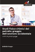 Cover-Bild zum Titel 'Studi fisico-chimici del petrolio greggio dell'onshore occidentale' von 'Ashish Nagar'