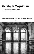 Cover-Bild zum Titel 'Gatsby le Magnifique' von 'Francis Scott Fitzgerald'